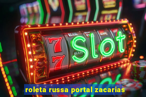 roleta russa portal zacarias